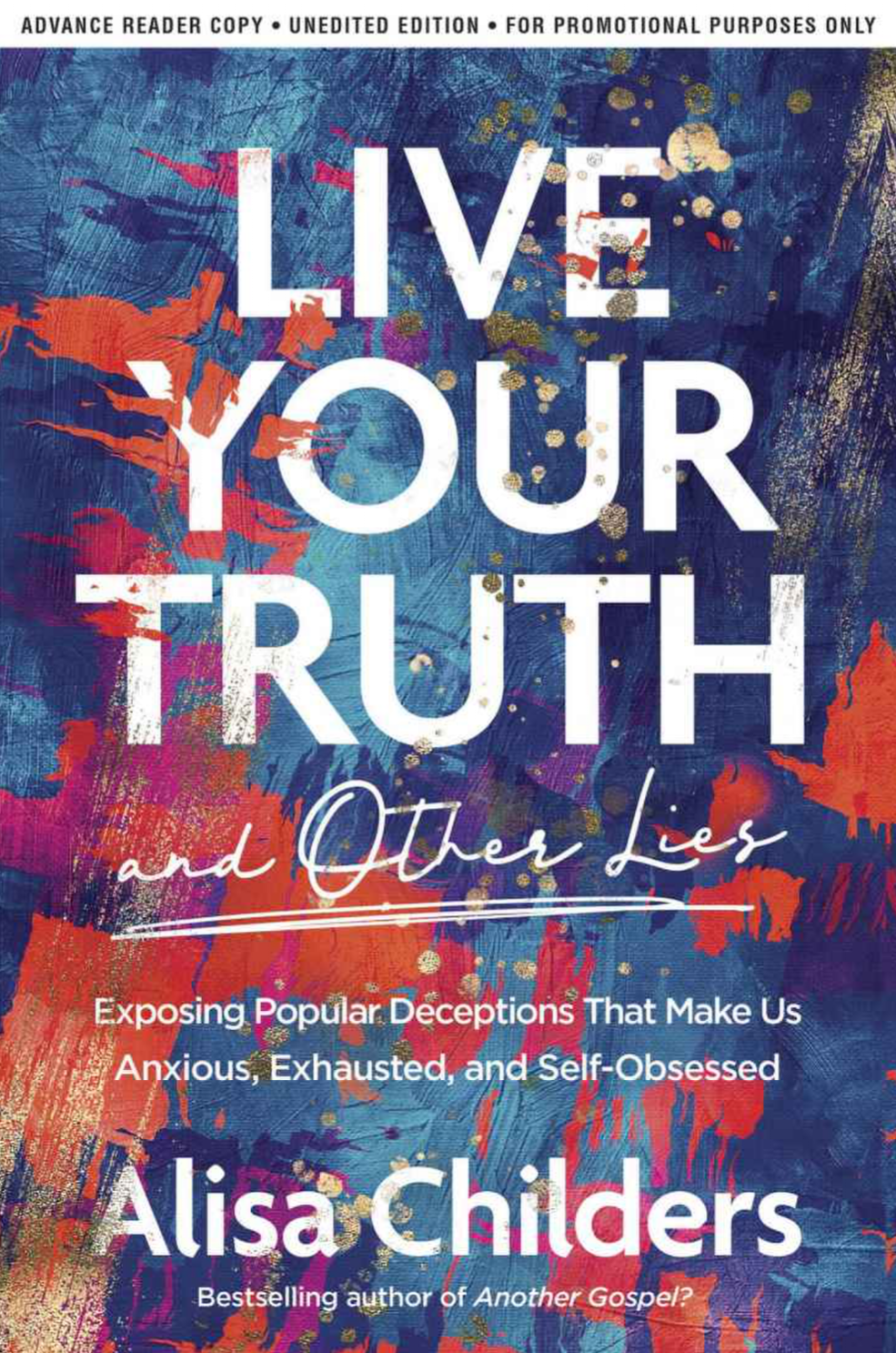 Live Your Truth (And Other Lies)