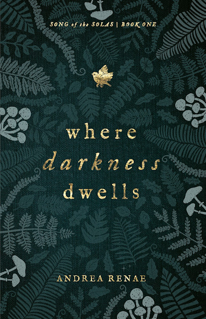 Where Darkness Dwells by Andrea Renae (Song of the Solas #1)